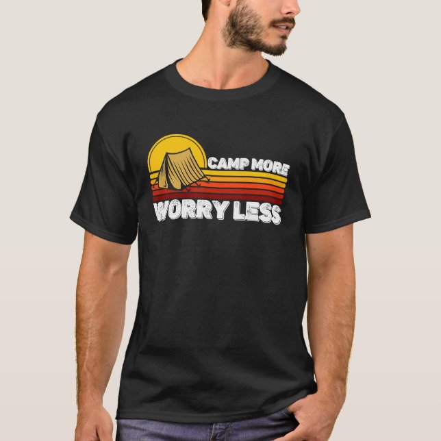 Funny Quote Camping Lover Campers Camp More Worry  T-Shirt (Front)
