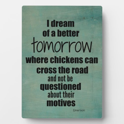 Funny Quote Chickens Crossing Road Motive Plaque