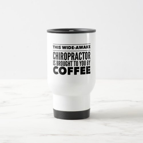 Funny Quote Chiropractor Coffee Lover Travel Mug