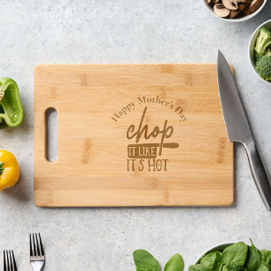 Funny Quote Chop It Like It's Hot Mothers Day Engraved Cutting Board