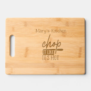 Funny Quote Chop It Like It's Hot Person's Name Engraved Cutting Board