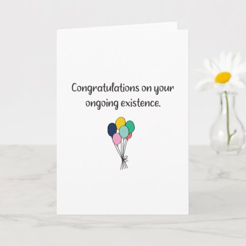 Funny Quote Congratulations On Your Existence Card