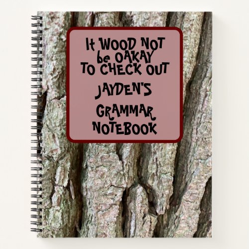 Funny Quote Custom It Wood Not be Oakay Spiral  Notebook
