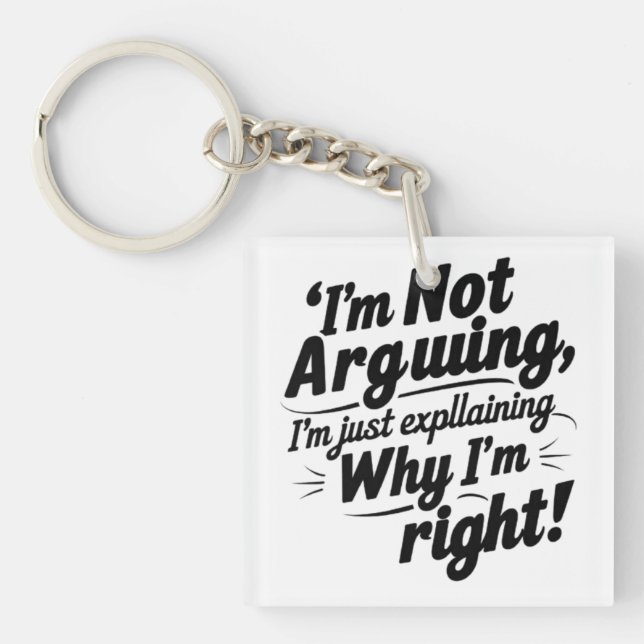 Funny Quote Design – I'm Not Arguing, I'm Just Exp Keychain (Front)