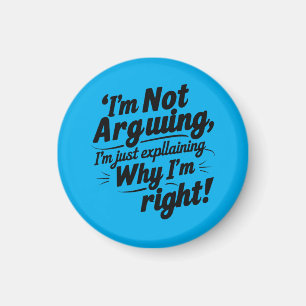 Funny Quote Design – I'm Not Arguing, I'm Just Exp Magnet