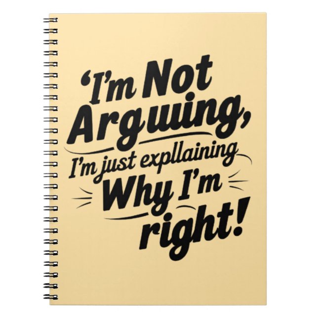 Funny Quote Design – I'm Not Arguing, I'm Just Exp Notebook (Front)
