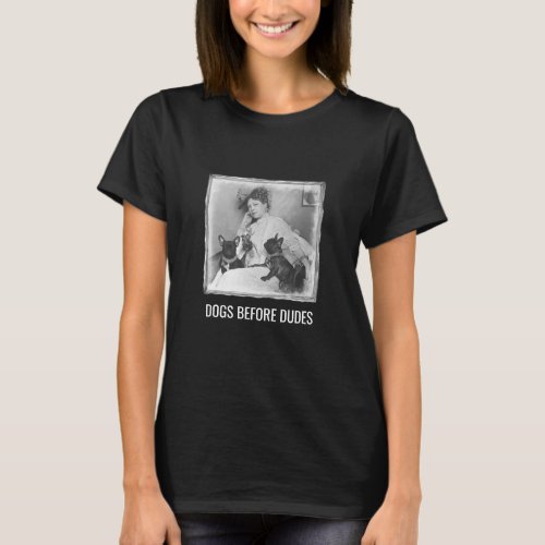 Funny Quote Dogs Before Dudes Vintage Art Womens T_Shirt