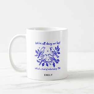 Funny Quote Doing Our Best Sarcastic Birds Coffee Mug