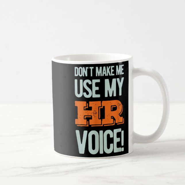 Funny Quote Don't Make Me Use My Hr Voice Design  Coffee Mug (Right)