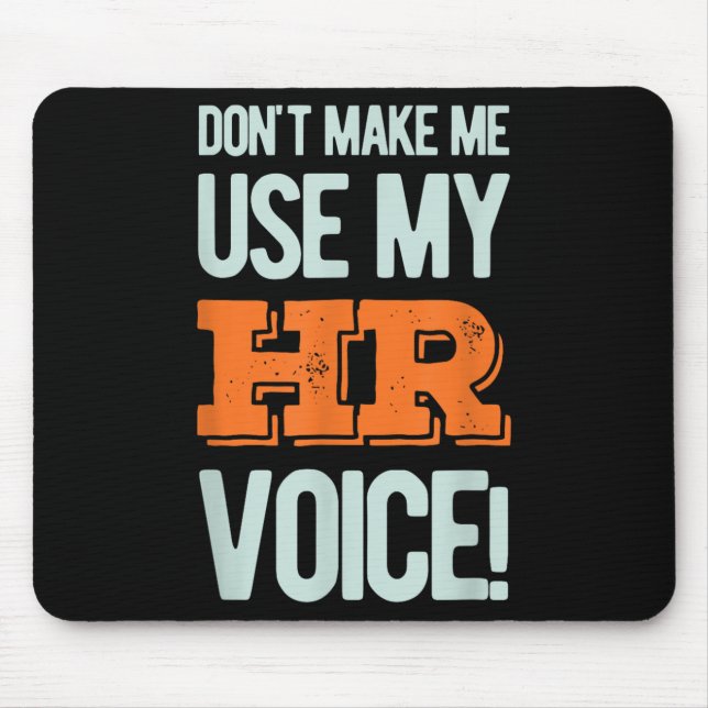 Funny Quote Don't Make Me Use My Hr Voice Design  Mouse Pad (Front)