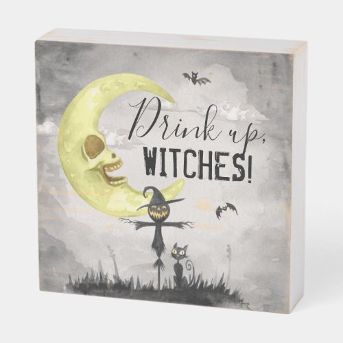 Funny Quote Drink Up Witches Gray Black Halloween Wooden Box Sign