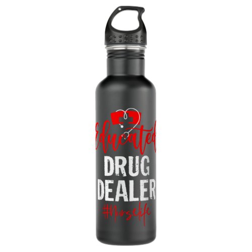 Funny Quote Educated Drug Dealer Nurse Distressed  Stainless Steel Water Bottle