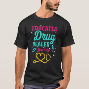 Funny Quote Educated Drug Dealer Nurse Vintage T-Shirt