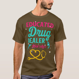 Funny Quote Educated Drug Dealer Nurse Vintage  T-Shirt
