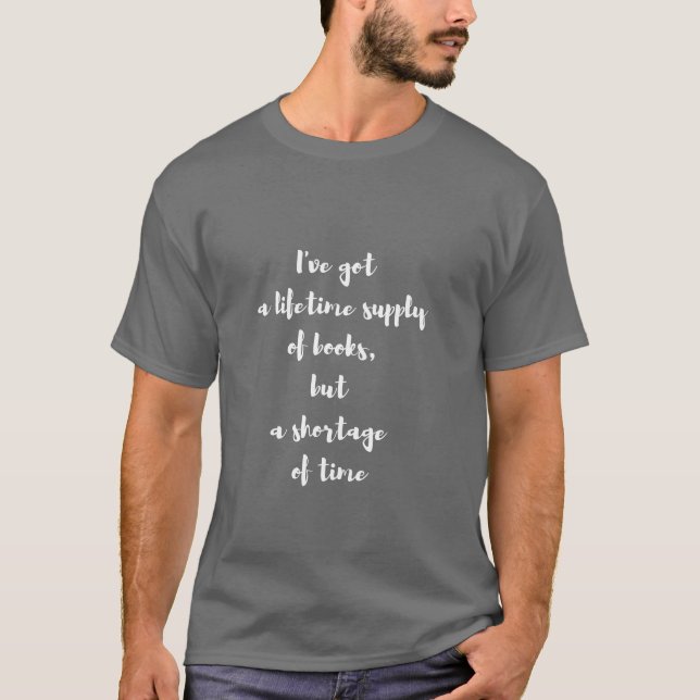 Funny Quote for Addict Book Lovers Modern Script T T-Shirt (Front)
