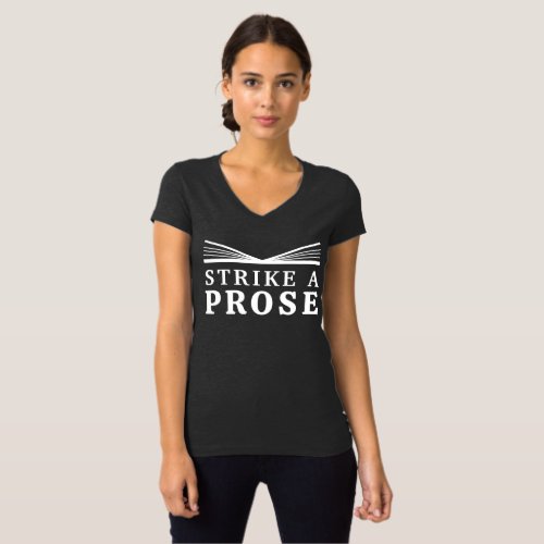 Funny Quote for Book Lovers Strike a Prose T_Shirt
