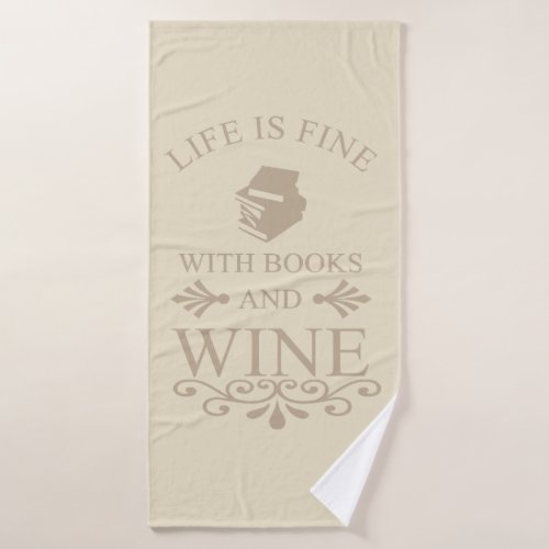 funny quote for books and wine lover bath towel