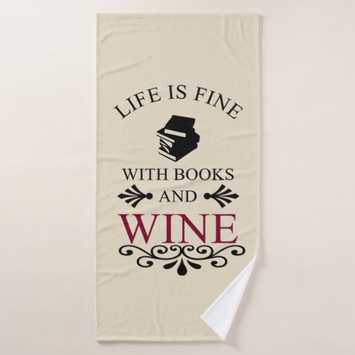funny quote for books and wine lover bath towel