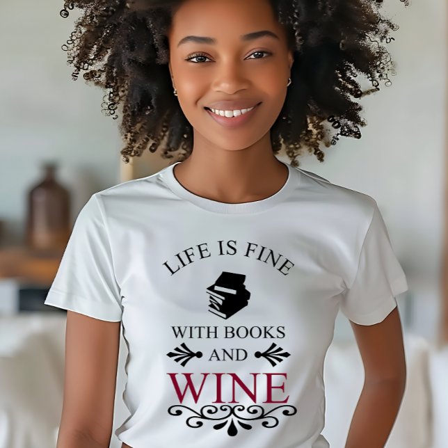 funny quote for books and wine lover T-Shirt (Creator Uploaded)