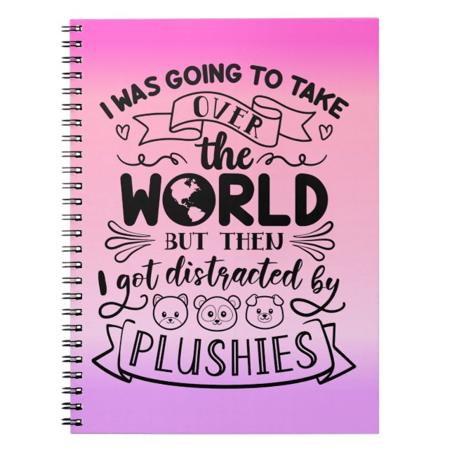 Funny Quote For Cute Plushie Lovers & Collectors Notebook (Front)