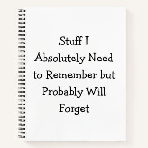 Funny Quote for Forgetful People Notebook