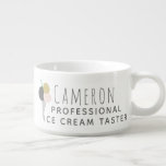 Funny Quote for Ice Cream Lovers Personalized Bowl<br><div class="desc">For all professional ice cream tasters! Awesome gag gift for ice cream lovers.</div>