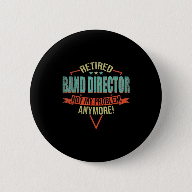 Funny Quote For Retired Band Director  Button (Front)