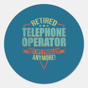 Funny Quote For Retired Telephone Operator  Classic Round Sticker