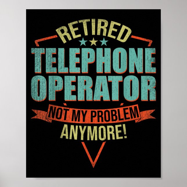 Funny Quote For Retired Telephone Operator  Poster (Front)