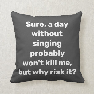 Funny Quote for Singers Musician Humor Throw Pillow