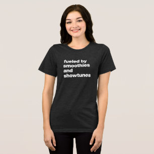 Funny Quote for Smoothie and Showtunes Lovers Tri-Blend Shirt