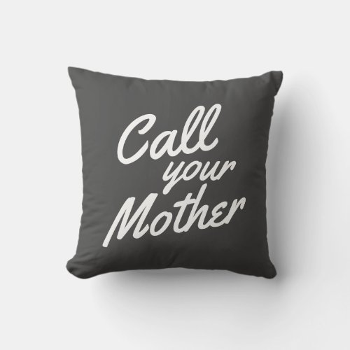 Funny Quote for Son Daughter Call Your Mother Throw Pillow