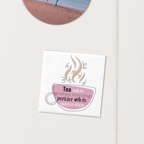 Funny Quote For Tea Lovers Illustrated Cup Magnet