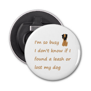Funny Quote for the Stressed Busy Dog Owner Bottle Opener