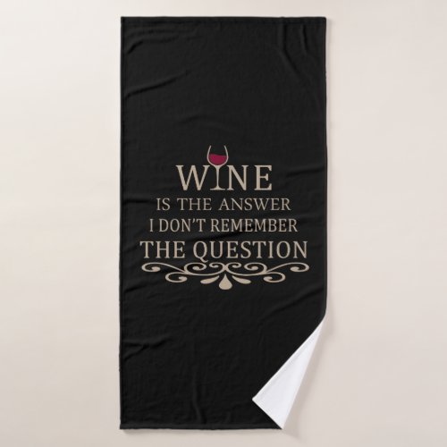 funny quote for wine lover bath towel