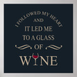 funny quote for wine lover poster<br><div class="desc">If you love a good glass of wine, this original graphic is for you. It's perfect for any occasion, from a casual day out with friends celebrating life's simple things to a relaxing dinner.! This design is also fitting in time for international World Drink Wine Day on 18th February. The...</div>