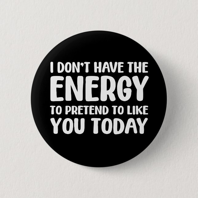 funny quote fun joke message humor sarcasm energy  button (Front)