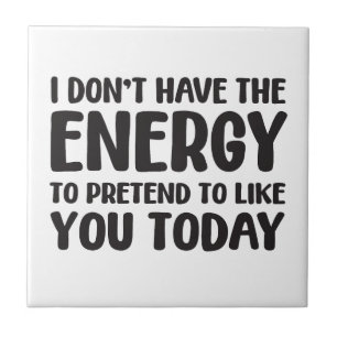 funny quote fun joke message humor sarcasm energy ceramic tile