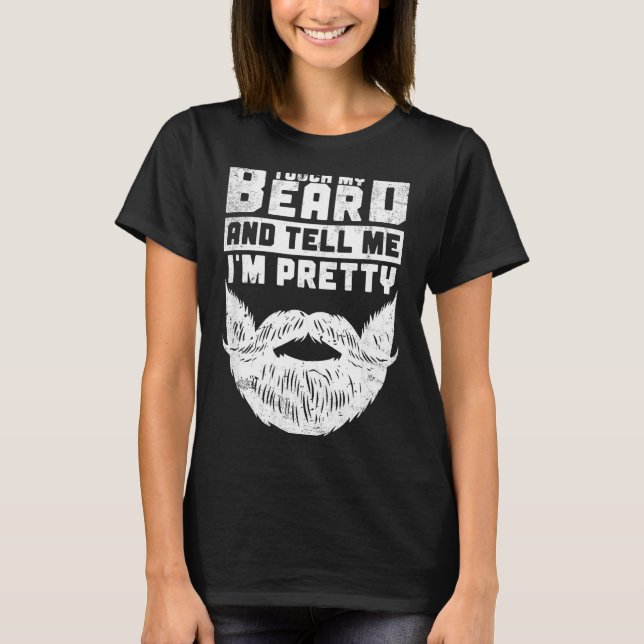 Funny Quote Gift For Bearded Men And Beard Lovers  T-Shirt (Front)