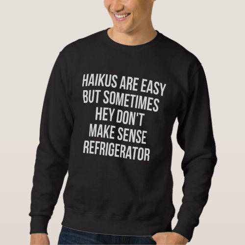 Funny Quote Haikus Are Easy Refrigerator Poetry Da Sweatshirt