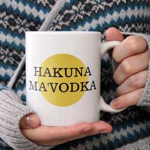 Funny Quote Hakuna Ma'Vodka Drinking Parody Giant Coffee Mug