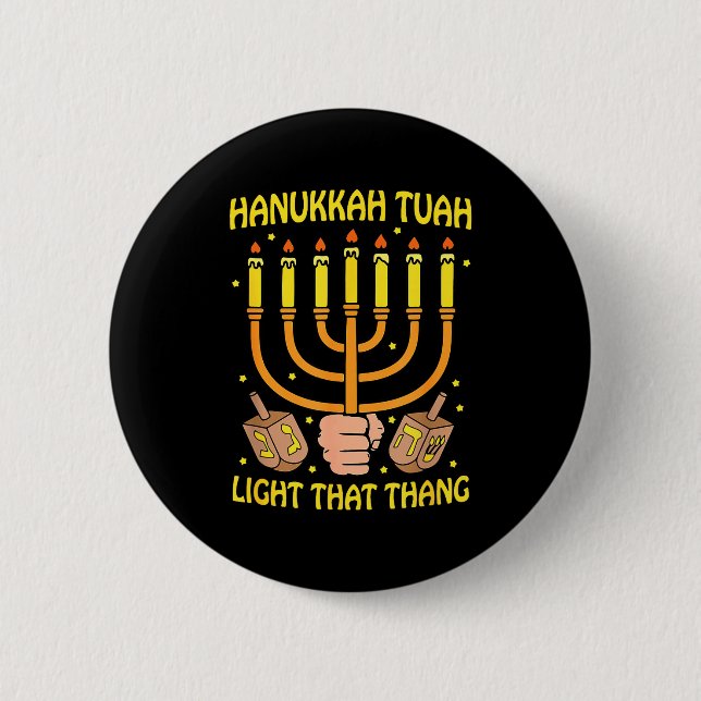 Funny Quote Hanukkah Tuah Light That Thang Design  Button (Front)