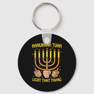Funny Quote Hanukkah Tuah Light That Thang Design  Keychain