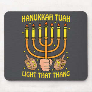 Funny Quote Hanukkah Tuah Light That Thang Design  Mouse Pad