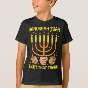 Funny Quote Hanukkah Tuah Light That Thang Design  T-Shirt