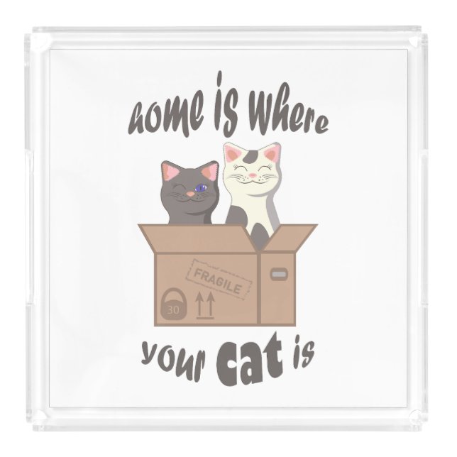 Funny quote Home is where your cat is Acrylic Tray (Front)