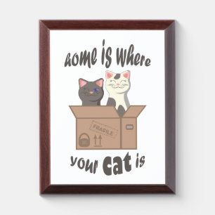 Funny quote Home is where your cat is Award Plaque