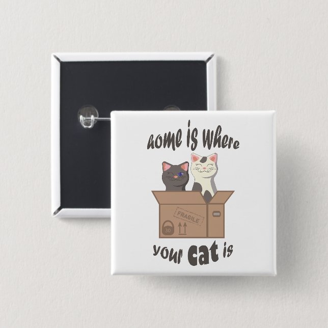 Funny quote Home is where your cat is Button (Front & Back)
