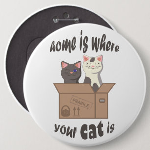 Funny quote Home is where your cat is Button