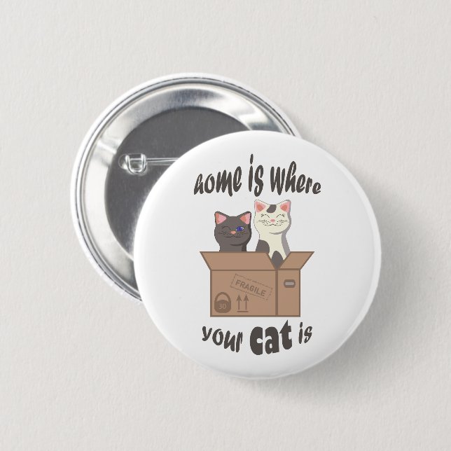 Funny quote Home is where your cat is Button (Front & Back)